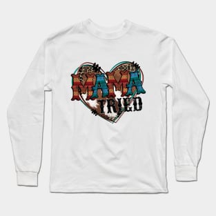 Mama Tried Long Sleeve T-Shirt